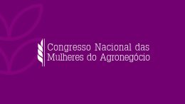 Congresso Nacional das Mulheres do Agronegócio 2023 tem datas divulgadas (imagem: Divulgação)
