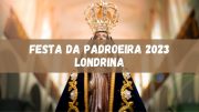Festa da Padroeira de Londrina 2023 divulga programação, confira! (imagem: Canva)
