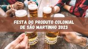 Festa do Produto Colonial 2023 em São Martinho: veja a programação (imagem: Canva)