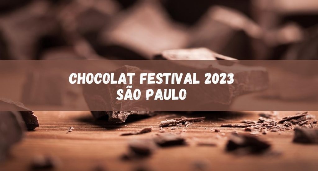 Chocolat Festival 2023 em São Paulo veja as atrações